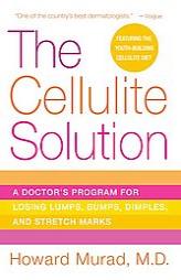 The Cellulite Solution: A Doctor's Program for Losing Lumps, Bumps, Dimples, and Stretch Marks by Howard Murad Paperback Book