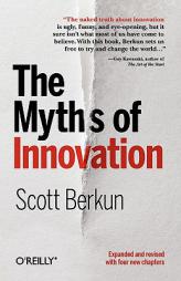 The Myths of Innovation by Scott Berkun Paperback Book