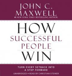 How Successful People Win: Turn Every Setback into a Step Forward by John C. Maxwell Paperback Book