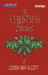 The Christmas Stories of Louisa May Alcott by Louisa May Alcott Paperback Book
