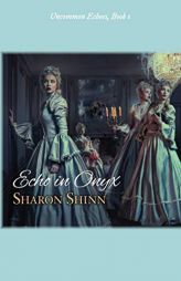 Echo in Onyx (Uncommon Echoes Book 1) by Sharon Shinn Paperback Book