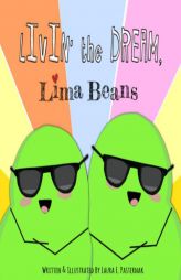 Livin' the Dream, Lima Beans (The Secret Life of Beans) by Laura E. Pasternak Paperback Book