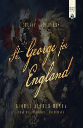 St. George for England: A Tale of Cressy and Poitiers by G. a. Henty Paperback Book