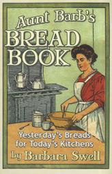 Aunt Barb's Bread Book by Barbara Swell Paperback Book