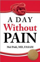 A Day Without Pain (Revised) by Mel Pohl Paperback Book