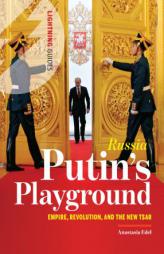 Russia: Putin's Playground: Empire, Revolution, & the New Tsar by Flash Guides Paperback Book
