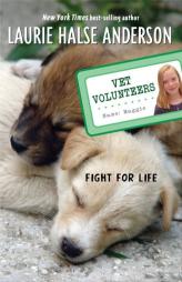 Fight for Life #1 (Vet Volunteers) by Laurie Halse Anderson Paperback Book