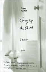 Giving Up the Ghost : A Memoir (John MacRae Books) by Hilary Mantel Paperback Book