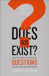 Does God Exist?: And 51 Other Compelling Questions about God and the Bible by Bobby Conway Paperback Book