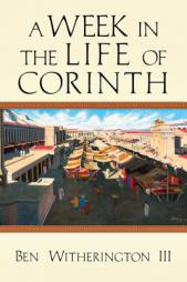 A Week in the Life of Corinth by Ben Witherington III Paperback Book