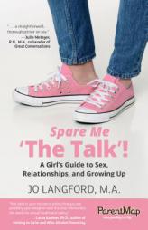 Spare Me 'The Talk'!: A Girl's Guide to Sex, Relationships, and Growing Up by Jo Langford Paperback Book