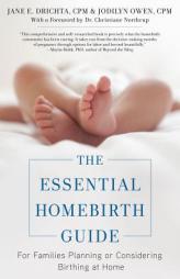 The Essential Homebirth Guide: For Families Planning or Considering Birthing at Home by Jane E. Drichta Paperback Book