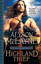 Highland Thief: This Strong Laird is no Match for the Stubborn Lass He's Long Had His Heart Set On (The Sons of Gregor MacLeod Book 5) by Alyson McLayne Paperback Book