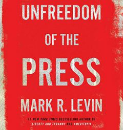 Unfreedom of the Press by Mark R. Levin Paperback Book