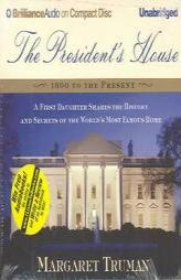 The President's House: A First Daughter Shares the History and Secrets of the World's Most Famous Home by Margaret Truman Paperback Book