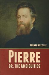 Pierre; or, The Ambiguities by Herman Melville Paperback Book