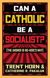 Can a Catholic Be a Socialist? by Trent Horn Paperback Book