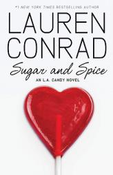 Sugar and Spice: An L.A. Candy Novel by Lauren Conrad Paperback Book