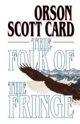 The Folk of the Fringe by Orson Scott Card Paperback Book