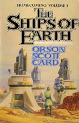 The Ships of Earth: Homecoming: Volume 3 (Homecoming Saga) by Orson Scott Card Paperback Book