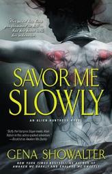 Savor Me Slowly (Alien Huntress, Book 3) by Gena Showalter Paperback Book