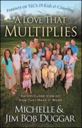 A Love That Multiplies: An Up-Close View of How They Make it Work by Michelle Duggar Paperback Book