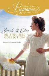 Sarah M. Eden British Isles Collection (A Timeless Romance Anthology) (Volume 15) by Sarah M. Eden Paperback Book