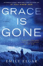 Grace Is Gone: A Novel by Emily Elgar Paperback Book