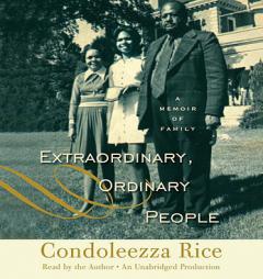 Extraordinary, Ordinary People: A Memoir of Family by Condoleezza Rice Paperback Book