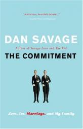 The Commitment: Love, Sex, Marriage, and My Family by Dan Savage Paperback Book