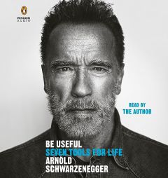 Be Useful: Seven Tools for Life by Arnold Schwarzenegger Paperback Book