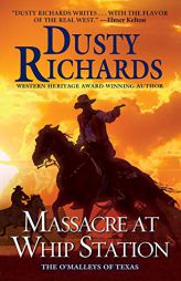 Massacre at Whip Station (The O'Malleys of Texas) by Dusty Richards Paperback Book