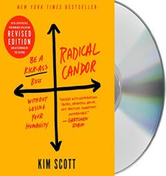 Radical Candor: Fully Revised & Updated Edition: Be a Kick-Ass Boss Without Losing Your Humanity by Kim Scott Paperback Book