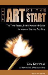 The Art of the Start: The Time-Tested, Battle-Hardened Guide for Anyone Starting Anything by Guy Kawasaki Paperback Book