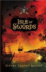 Isle of Swords by Wayne Thomas Batson Paperback Book