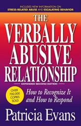 The Verbally Abusive Relationship: How to Recognize It and How to Respond by Patricia Evans Paperback Book