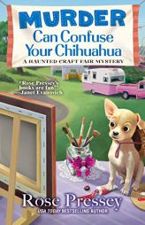 Murder Can Confuse Your Chihuahua by Rose Pressey Paperback Book