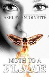 Moth To A Flame (Urban Books) by Ashley Antoinette Paperback Book