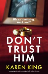 Don't Trust Him: A totally unputdownable psychological thriller packed with twists by Karen King Paperback Book