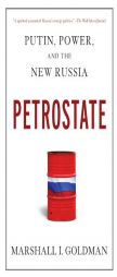 Petrostate: Putin, Power, and the New Russia by Marshall I. Goldman Paperback Book