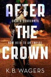 After the Crown (The Indranan War) by K. B. Wagers Paperback Book