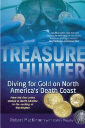 Treasure Hunter: Diving for Gold on North America's Death Coast by Robert MacKinnon Paperback Book