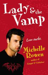 Lady & the Vamp (Immortality Bites, Book 3) by Michelle Rowen Paperback Book