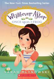 Once Upon a Frog (Whatever After #8) by Sarah Mlynowski Paperback Book