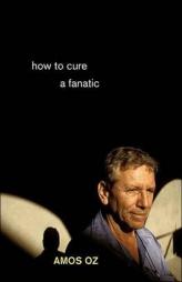 How to Cure a Fanatic by Amos Oz Paperback Book