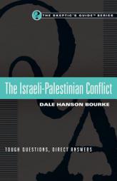 The Israeli-Palestinian Conflict: Tough Questions, Direct Answers by Dale Hanson Bourke Paperback Book
