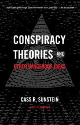 Conspiracy Theories and Other Dangerous Ideas by Cass R. Sunstein Paperback Book