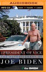 The President of Vice: The Autobiography of Joe Biden by The Onion Paperback Book