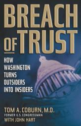 Breach of Trust: How Washington Turns Outsiders Into Insiders by Tom Coburn Paperback Book