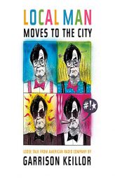 Local Man Moves to the City: Loose Talk from American Radio Company by Garrison Keillor Paperback Book